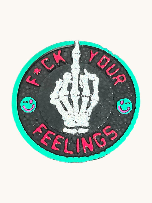 F*** your feelings